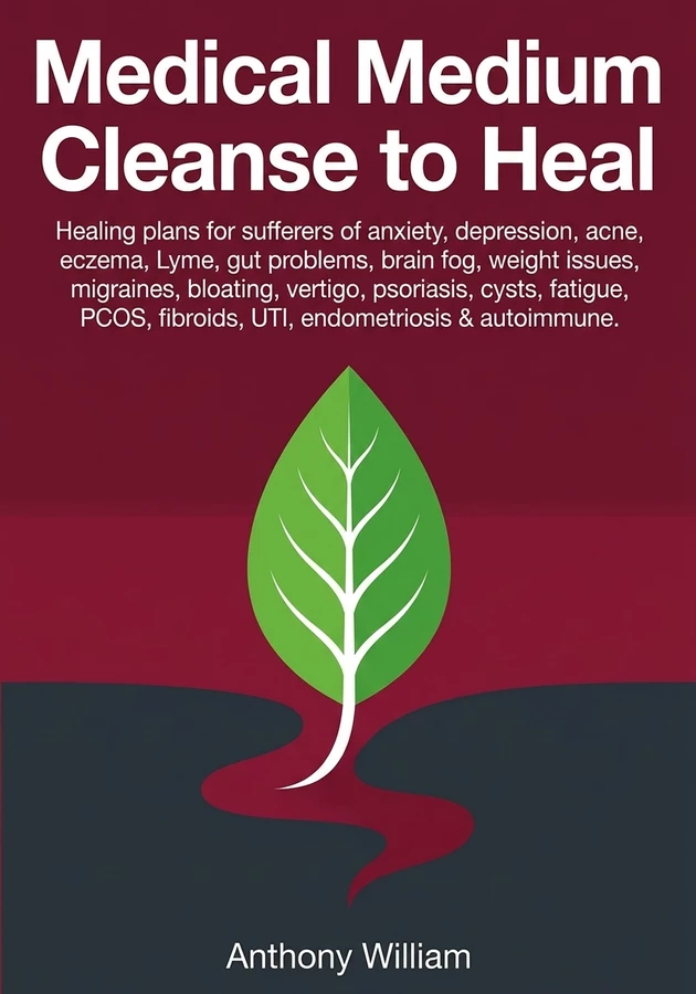 Book cover of Medical Medium Cleanse to Heal by Anthony William — critical summary review on 12min
