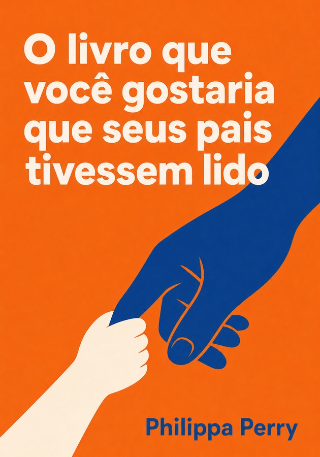 Capa do livro O livro que você gostaria que seus pais tivessem lido, de  Philippa Perry — resumo e resenha crítica no 12min