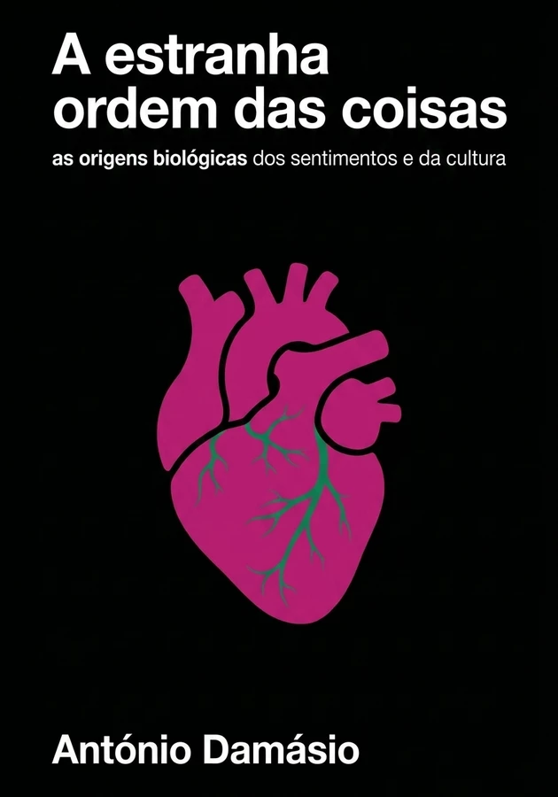 Capa do livro A estranha ordem das coisas, de António Damásio — resumo e resenha crítica no 12min