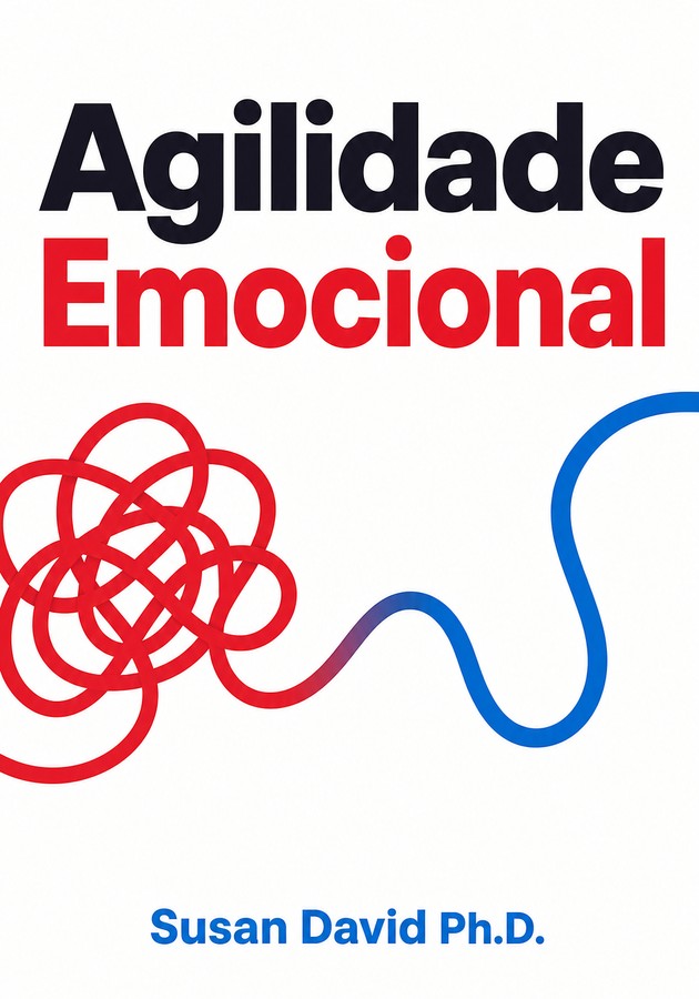Capa do livro Agilidade Emocional, de Susan David Ph.D. — resumo e resenha crítica no 12min