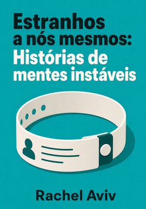 Capa do livro Estranhos a nós mesmos: Histórias de mentes instáveis, de Rachel Aviv — resumo e resenha crítica no 12min