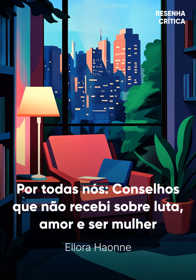 Capa do livro Por todas nós: Conselhos que não recebi sobre luta, amor e ser mulher, de Ellora Haonne — resumo e resenha crítica no 12min