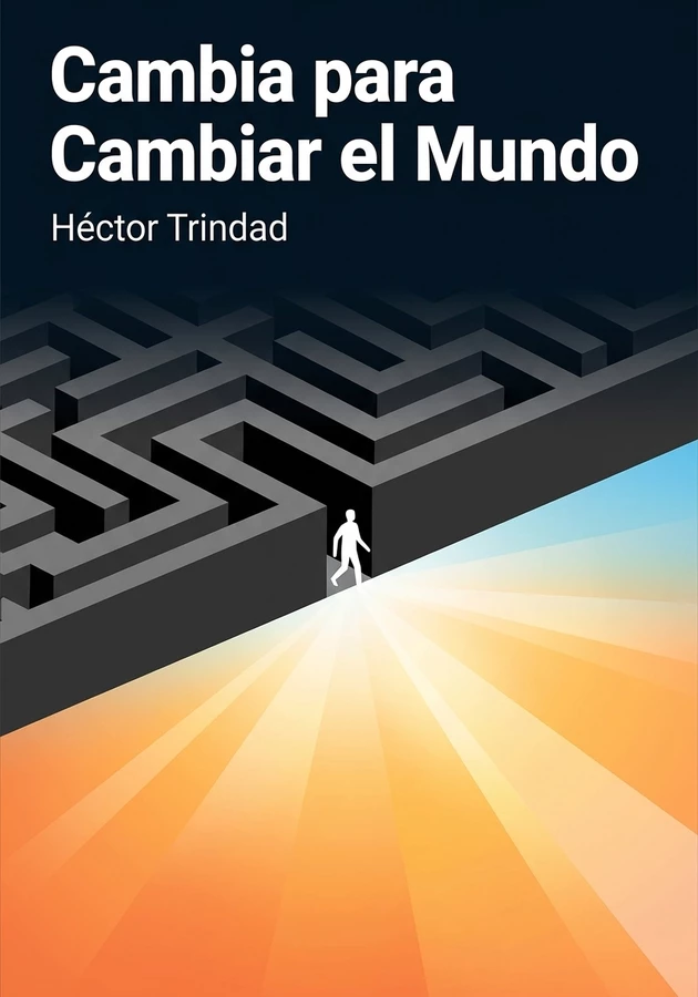 Portada del libro Cambia para Cambiar el Mundo, de Héctor Trindad — resumen crítico y reseña en 12min