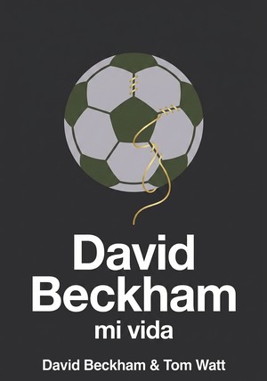 Portada del libro David Beckham, de David Beckham & Tom Watt — resumen crítico y reseña en 12min