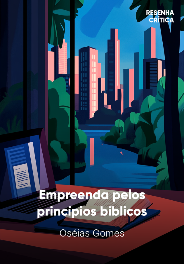 Capa do livro Empreenda pelos princípios bíblicos, de Oséias Gomes — resumo e resenha crítica no 12min