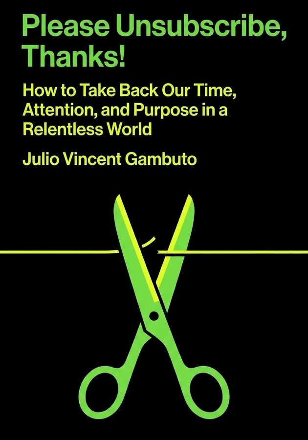 Book cover of Please Unsubscribe, Thanks! by Julio Vincent Gambuto — critical summary review on 12min