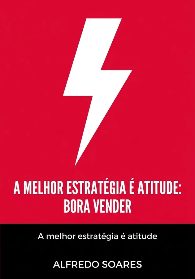 Capa do livro A Melhor Estratégia é Atitude: Bora Vender, de Alfredo Soares — resumo e resenha crítica no 12min