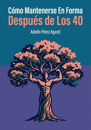 Portada del libro Cómo Mantenerse En Forma Después de Los 40, de Adolfo Pérez Agustí — resumen crítico y reseña en 12min