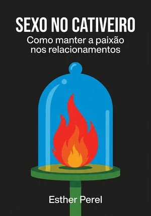 Capa do livro Sexo no cativeiro, de Esther Perel — resumo e resenha crítica no 12min