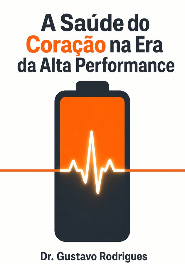 Capa do livro A Saúde do Coração na Era da Alta Performance , de Dr. Gustavo Rodrigues — resumo e resenha crítica no 12min