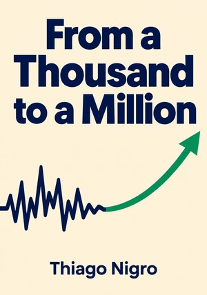 Book cover of From a Thousand to a Million by Thiago Nigro — critical summary review on 12min