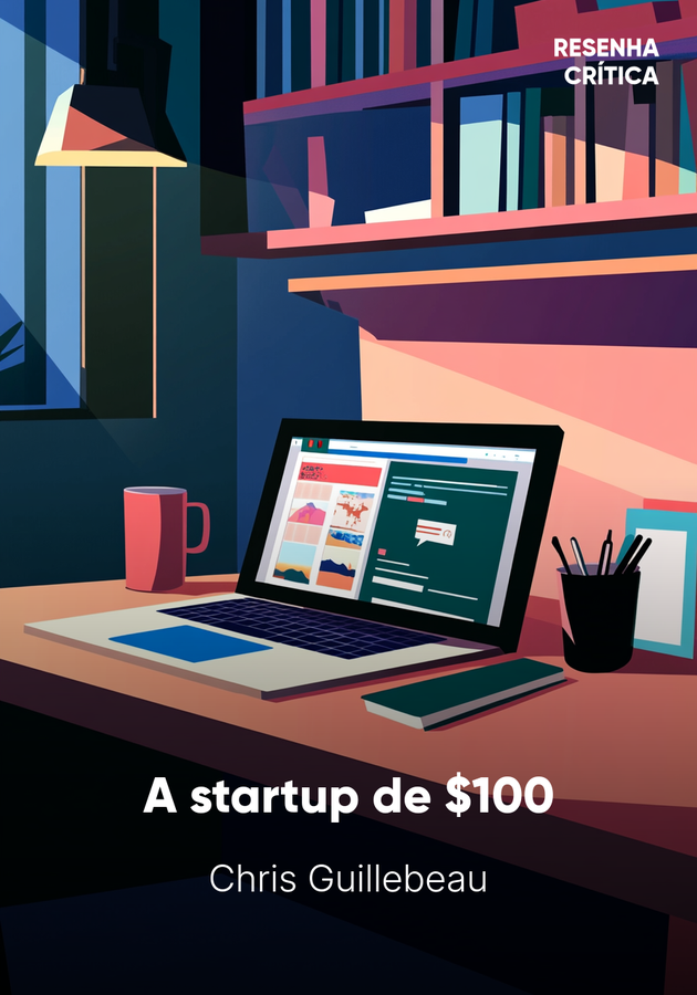 Capa do livro A startup de $100, de Chris Guillebeau — resumo e resenha crítica no 12min