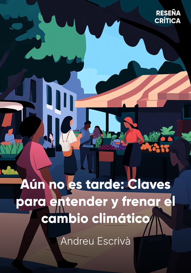 Portada del libro Aún no es tarde: Claves para entender y frenar el cambio climático, de Andreu Escrivà — resumen crítico y reseña en 12min