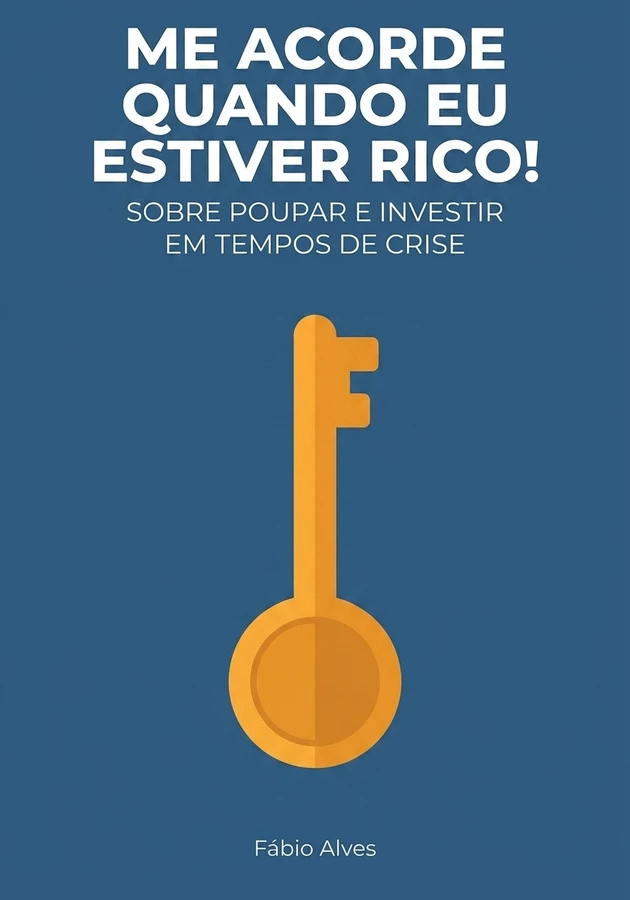 Capa do livro Me Acorde Quando Eu Estiver Rico! , de Fábio Alves — resumo e resenha crítica no 12min