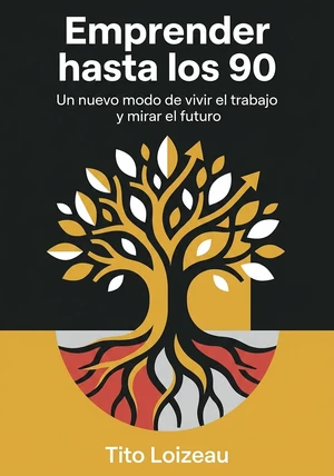 Portada del libro Emprender hasta los 90, de Tito Loizeau — resumen crítico y reseña en 12min