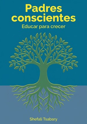 Portada del libro Padres conscientes, de Shefali Tsabary — resumen crítico y reseña en 12min