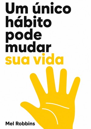 Capa do livro Um único hábito pode mudar sua vida, de Mel Robbins — resumo e resenha crítica no 12min