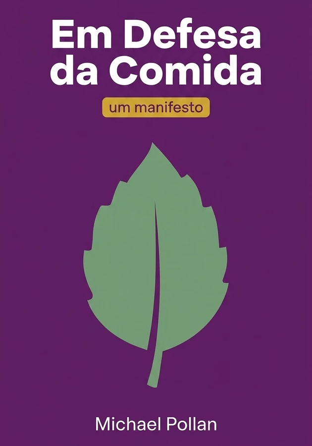 Capa do livro Em Defesa da Comida , de Michael Pollan — resumo e resenha crítica no 12min