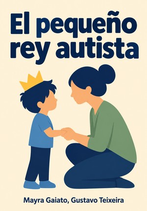 Portada del libro El pequeño rey autista, de Mayra Gaiato & Gustavo Teixeira — resumen crítico y reseña en 12min