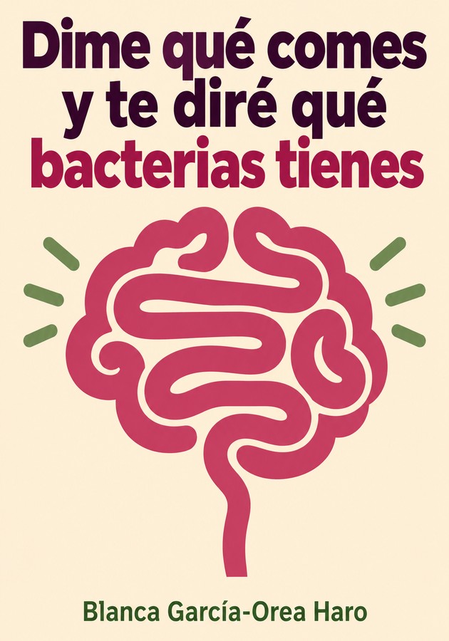 Portada del libro Dime qué comes y te diré qué bacterias tienes, de Blanca García-Orea Haro — resumen crítico y reseña en 12min