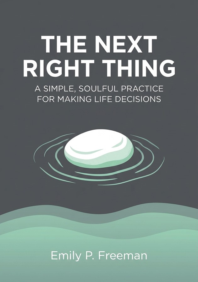 Book cover of The Next Right Thing by Emily P. Freeman — critical summary review on 12min