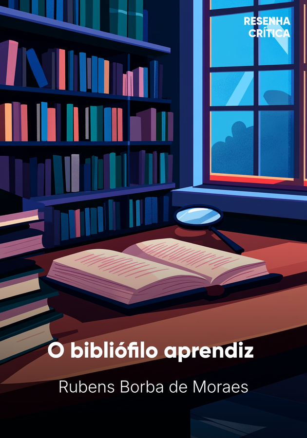 Capa do livro O bibliófilo aprendiz , de Rubens Borba de Moraes — resumo e resenha crítica no 12min