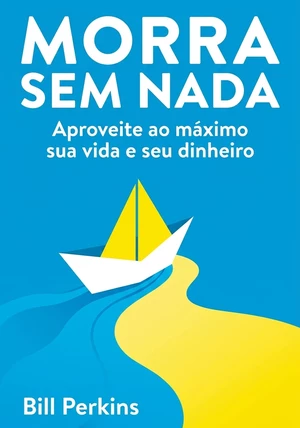 Capa do livro Morra Sem Nada, de Bill Perkins — resumo e resenha crítica no 12min