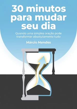 Capa do livro 30 minutos para mudar seu dia, de Márcio Mendes — resumo e resenha crítica no 12min