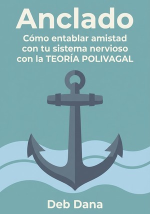 Portada del libro Anclado, de Deb Dana — resumen crítico y reseña en 12min