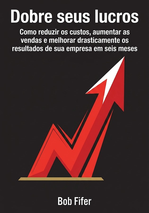 Capa do livro Dobre seus lucros, de Bob Fifer — resumo e resenha crítica no 12min