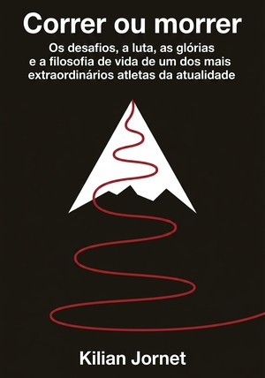 Capa do livro Correr ou morrer, de Kilian Jornet — resumo e resenha crítica no 12min