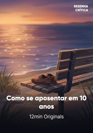 Capa do livro Como se aposentar em 10 anos, de 12min Originals — resumo e resenha crítica no 12min