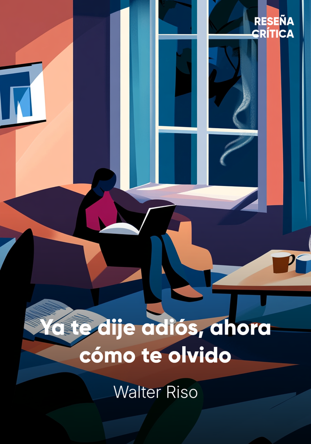 Portada del libro Ya te dije adiós, ahora cómo te olvido, de Walter Riso — resumen crítico y reseña en 12min