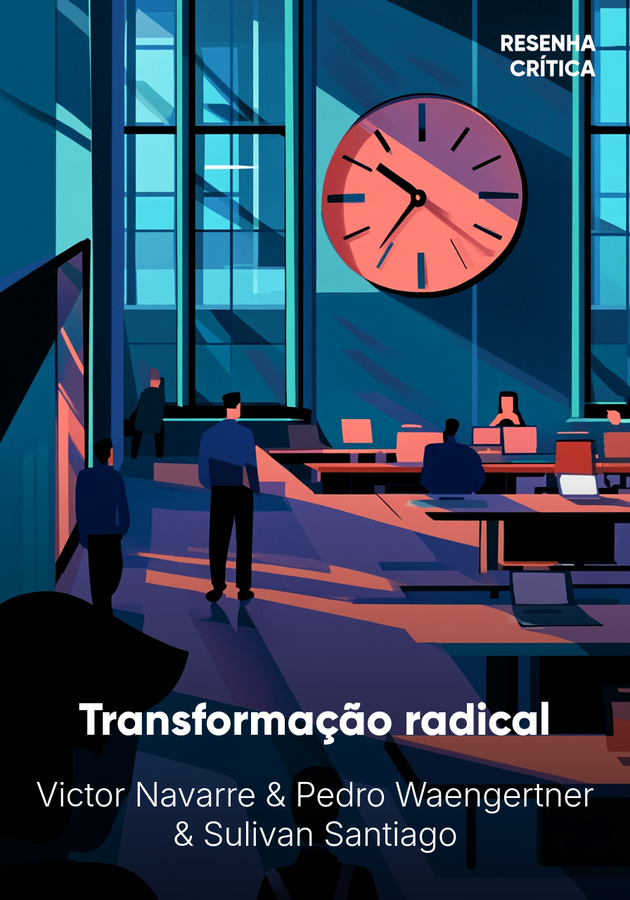 Capa do livro Transformação radical, de Pedro Waengertner & Sulivan Santiago & Victor Navarre — resumo e resenha crítica no 12min