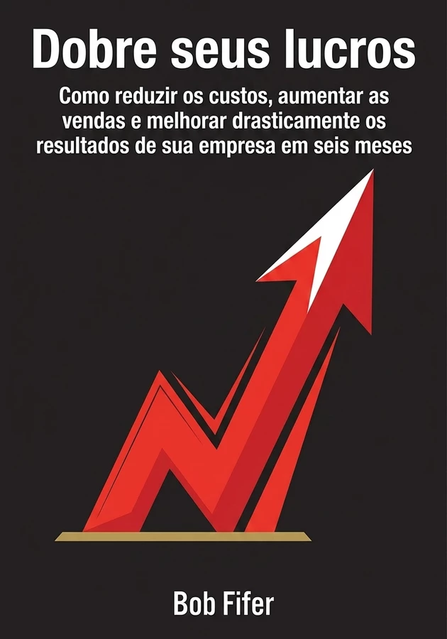 Capa do livro Dobre seus lucros, de Bob Fifer — resumo e resenha crítica no 12min