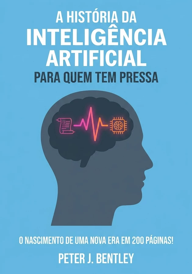 Capa do livro A História da Inteligência Artificial para quem tem pressa, de Peter J. Bentley — resumo e resenha crítica no 12min
