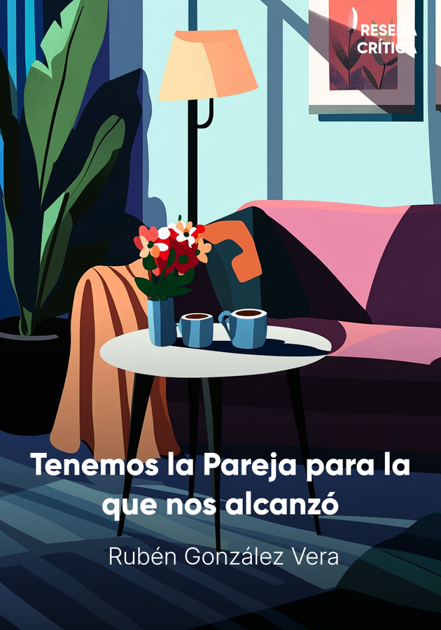 Portada del libro Tenemos la Pareja para la que nos alcanzó, de Rubén González Vera — resumen crítico y reseña en 12min