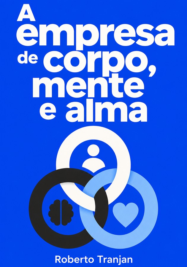 Capa do livro A empresa de corpo, mente e alma, de Roberto Tranjan — resumo e resenha crítica no 12min