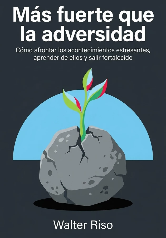 Portada del libro Más fuerte que la adversidad, de Walter Riso — resumen crítico y reseña en 12min