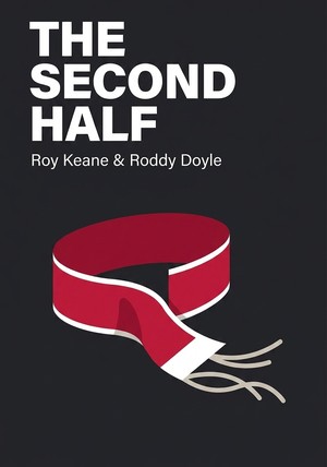 Book cover of The Second Half by Roddy Doyle & Roy Keane — critical summary review on 12min