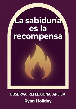 Portada del libro La sabiduría es la recompensa, de Ryan Holiday — resumen crítico y reseña en 12min