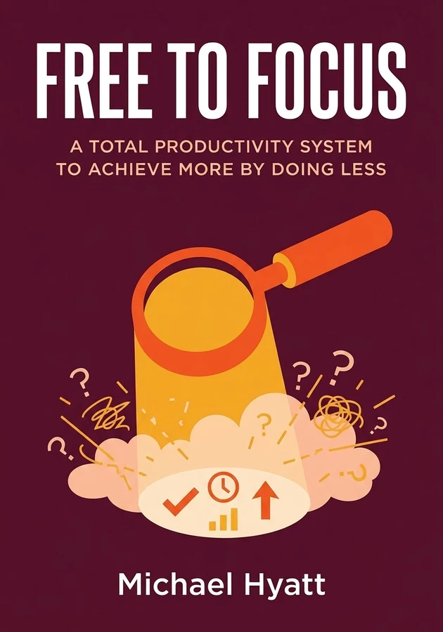 Capa do livro Free to Focus, de Michael Hyatt — resumo e resenha crítica no 12min