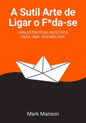 Capa do livro A Sutil Arte de Ligar o F*da-se, de Mark Manson — resumo e resenha crítica no 12min