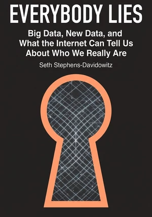 Book cover of Everybody Lies by Seth Stephens-Davidowitz — critical summary review on 12min