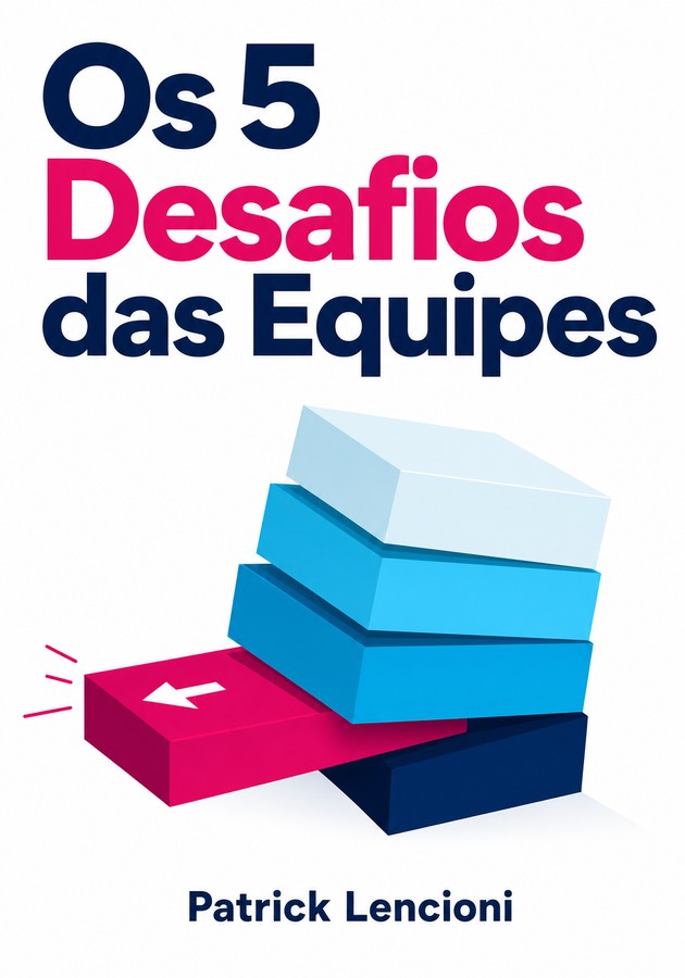 Capa do livro Os 5 Desafios das Equipes , de Patrick Lencioni — resumo e resenha crítica no 12min