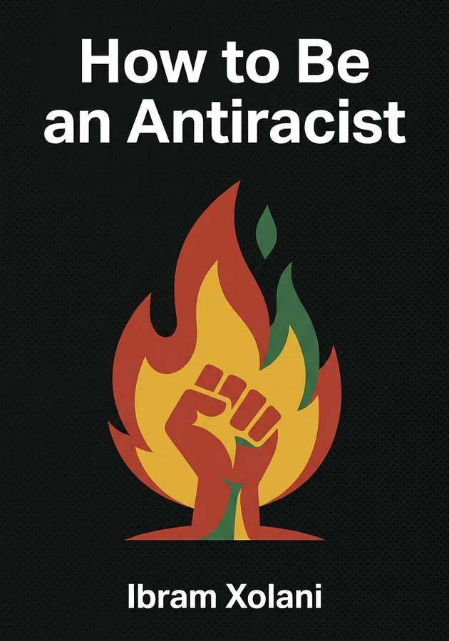 Book cover of How to Be an Antiracist by Ibram Xolani — critical summary review on 12min