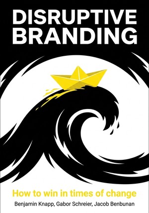 Book cover of Disruptive Branding by Benjamin Knapp & Gabor Schreier & Jacob Benbunan — critical summary review on 12min
