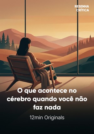 Capa do livro O que acontece no cérebro quando você não faz nada, de 12min Originals — resumo e resenha crítica no 12min