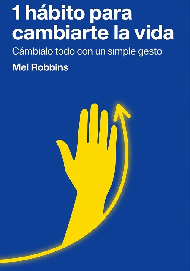Portada del libro 1 hábito para cambiarte la vida, de Mel Robbins — resumen crítico y reseña en 12min
