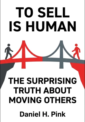 Book cover of To Sell Is Human by Daniel H. Pink — critical summary review on 12min